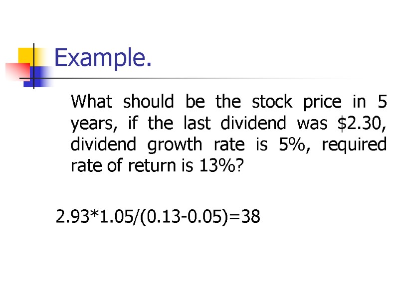 Example.  What should be the stock price in 5 years, if the last